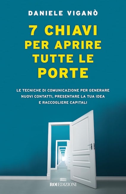 Daniele Viganò, imprenditore e esperto di comunicazione presenta il nuovo libro “7 Chiavi per aprire tutte le porte”